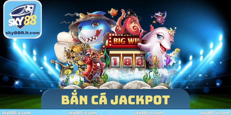 Bắn cá Jackpot