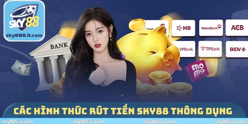 Các hình thức rút tiền SKY88 thông dụng