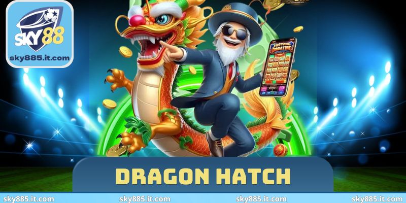 Dragon Hatch