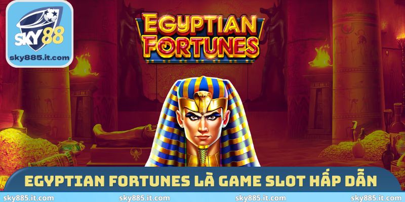 Egyptian Fortunes là game slot hấp dẫn