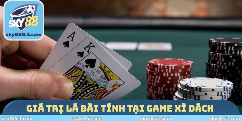 Giá trị lá bài tính tại game Xì Dách