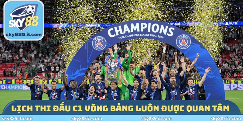 Lịch thi đấu C1 vòng bảng luôn được quan tâm