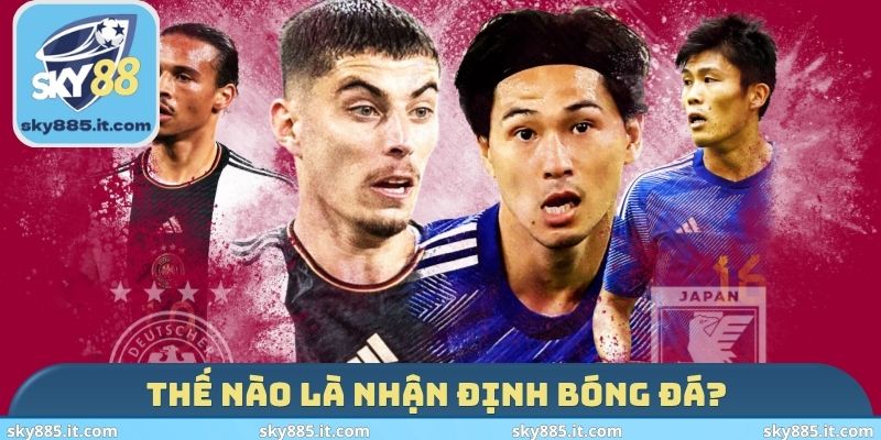 Thế nào là nhận định bóng đá?