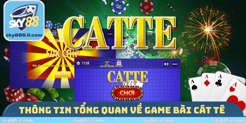Thông tin tổng quan về game bài Cát Tê