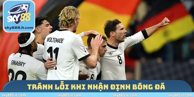 Tránh lỗi khi nhận định bóng đá